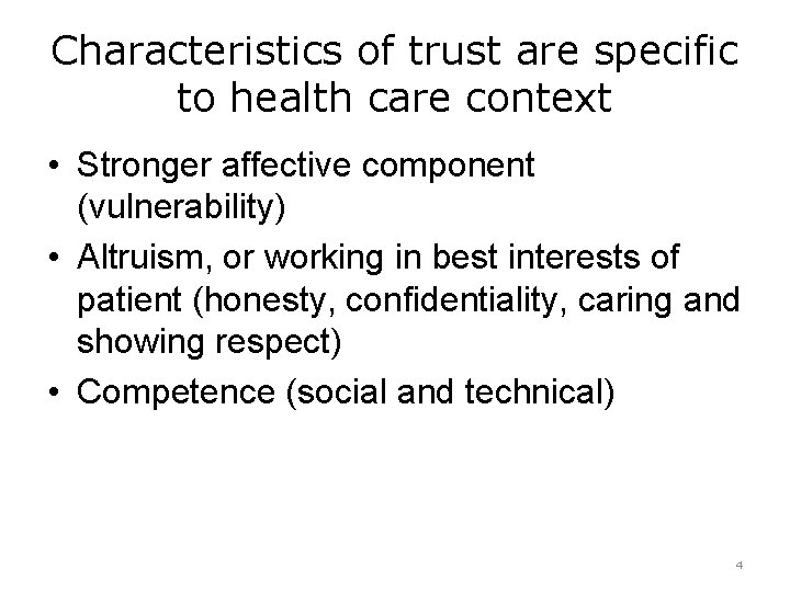 Characteristics of trust are specific to health care context • Stronger affective component (vulnerability)