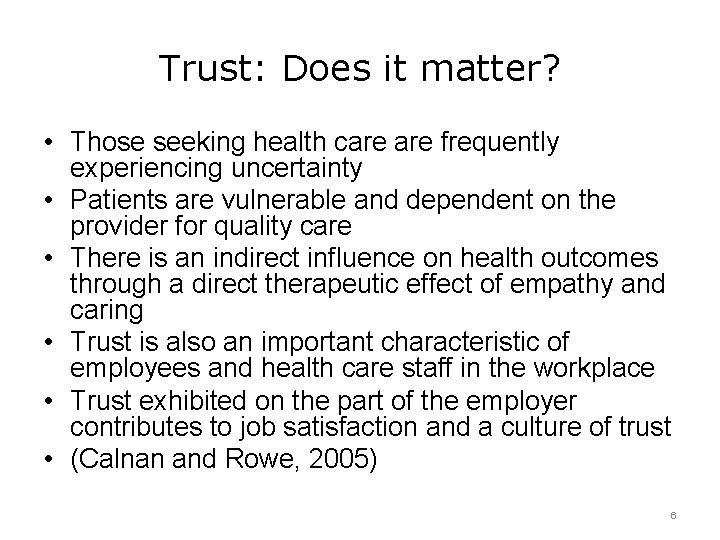 Trust: Does it matter? • Those seeking health care frequently experiencing uncertainty • Patients