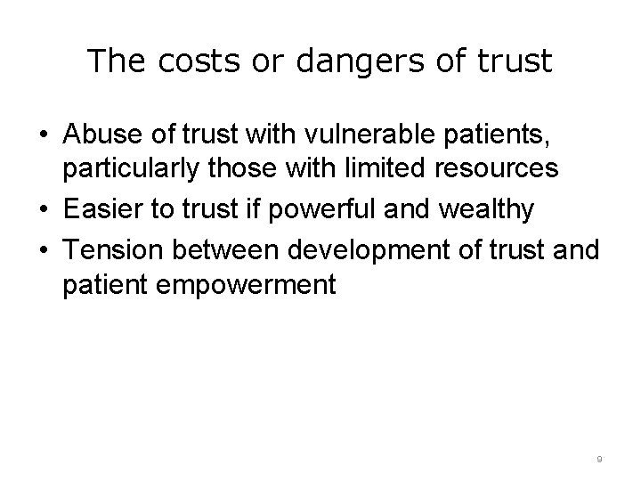 The costs or dangers of trust • Abuse of trust with vulnerable patients, particularly