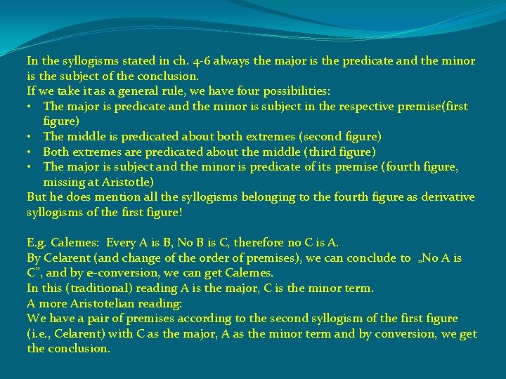 In the syllogisms stated in ch. 4 -6 always the major is the predicate