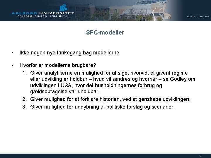 SFC-modeller • Ikke nogen nye tankegang bag modellerne • Hvorfor er modellerne brugbare? 1.