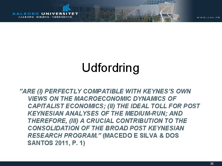 Udfordring ”ARE (I) PERFECTLY COMPATIBLE WITH KEYNES’S OWN VIEWS ON THE MACROECONOMIC DYNAMICS OF