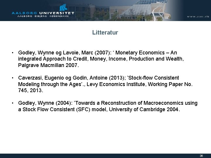 Litteratur • Godley, Wynne og Lavoie, Marc (2007): ‘ Monetary Economics – An integrated