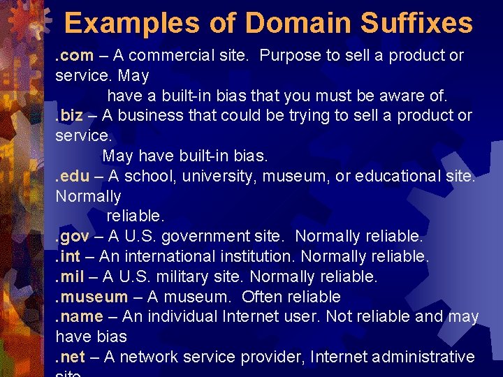 Examples of Domain Suffixes. com – A commercial site. Purpose to sell a product