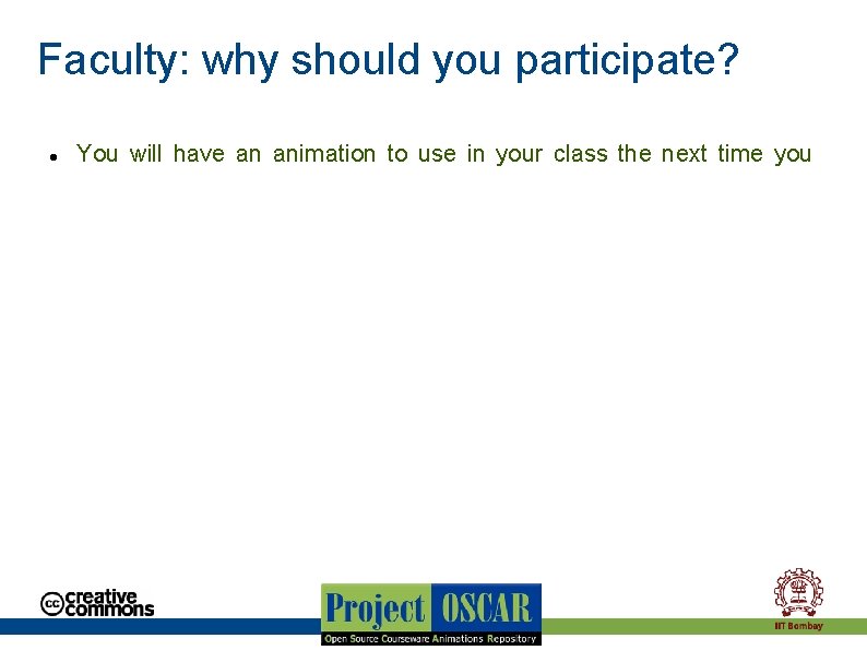 Faculty: why should you participate? You will have an animation to use in your Faculty: why should you participate? You will have an animation to use in your