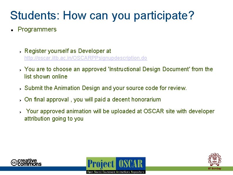 Students: How can you participate? Programmers Register yourself as Developer at http: //oscar. iitb. Students: How can you participate? Programmers Register yourself as Developer at http: //oscar. iitb.