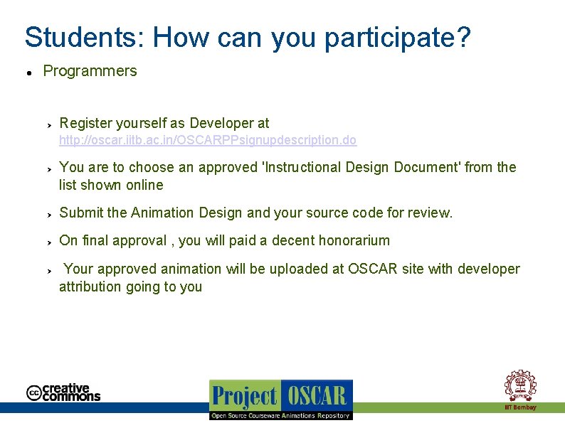 Students: How can you participate? Programmers Register yourself as Developer at http: //oscar. iitb.