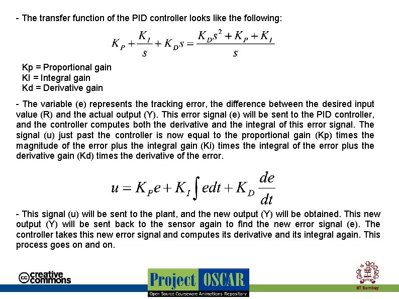 - The transfer function of the PID controller looks like the following: Kp =