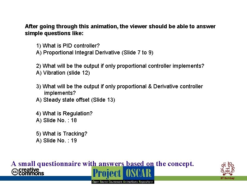 After going through this animation, the viewer should be able to answer simple questions After going through this animation, the viewer should be able to answer simple questions