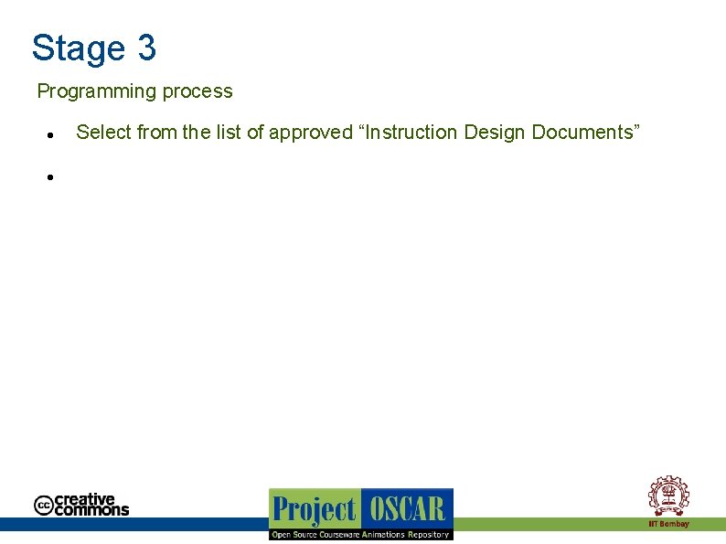 Stage 3 Programming process Select from the list of approved “Instruction Design Documents” 