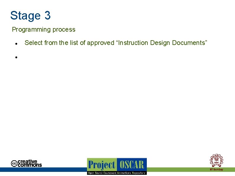 Stage 3 Programming process Select from the list of approved “Instruction Design Documents” Stage 3 Programming process Select from the list of approved “Instruction Design Documents”