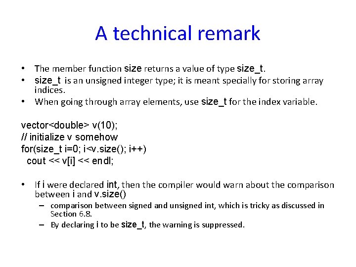 A technical remark • The member function size returns a value of type size_t. A technical remark • The member function size returns a value of type size_t.