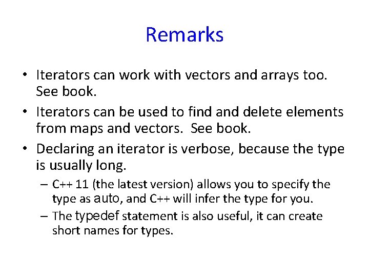Remarks • Iterators can work with vectors and arrays too. See book. • Iterators Remarks • Iterators can work with vectors and arrays too. See book. • Iterators