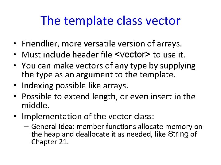 The template class vector • Friendlier, more versatile version of arrays. • Must include The template class vector • Friendlier, more versatile version of arrays. • Must include