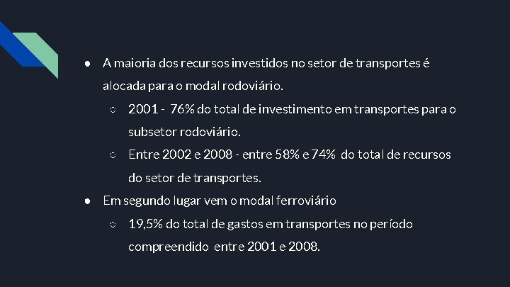 ● A maioria dos recursos investidos no setor de transportes é alocada para o