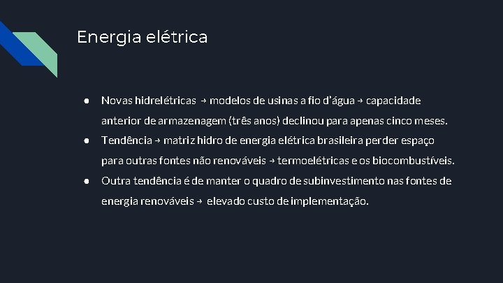 Energia elétrica ● Novas hidrelétricas → modelos de usinas a fio d’água → capacidade