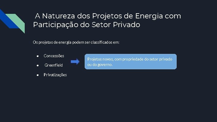 A Natureza dos Projetos de Energia com Participação do Setor Privado Os projetos de