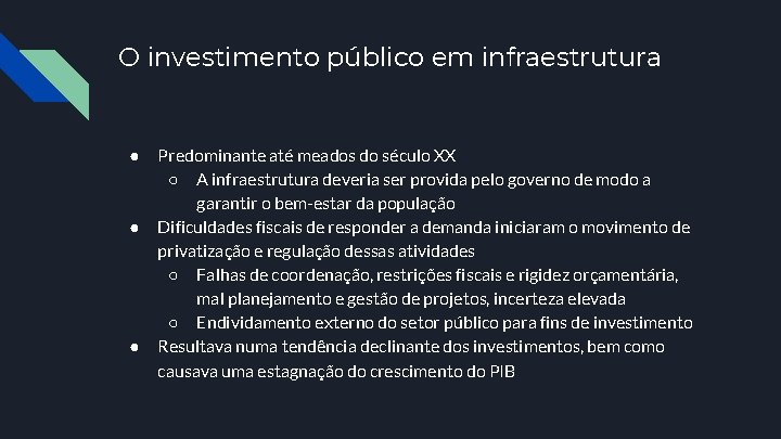 O investimento público em infraestrutura ● ● ● Predominante até meados do século XX