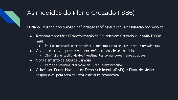 As medidas do Plano Cruzado (1986) O Plano Cruzado, sob o slogan de “inflação