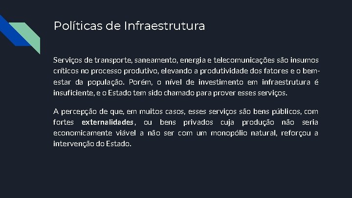 Políticas de Infraestrutura Serviços de transporte, saneamento, energia e telecomunicações são insumos críticos no