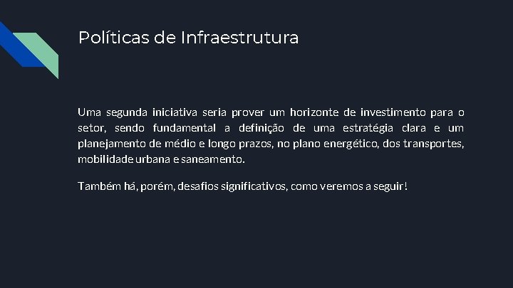 Políticas de Infraestrutura Uma segunda iniciativa seria prover um horizonte de investimento para o