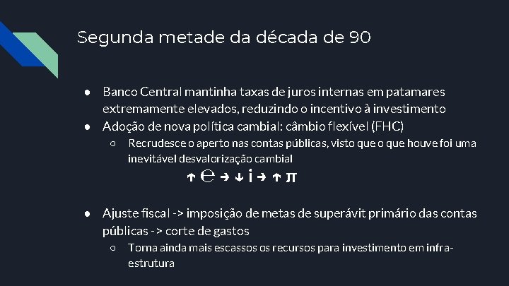 Segunda metade da década de 90 ● Banco Central mantinha taxas de juros internas