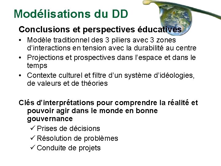 Modélisations du DD Conclusions et perspectives éducatives • Modèle traditionnel des 3 piliers avec