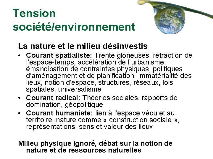 Tension société/environnement La nature et le milieu désinvestis • Courant spatialiste: Trente glorieuses, rétraction