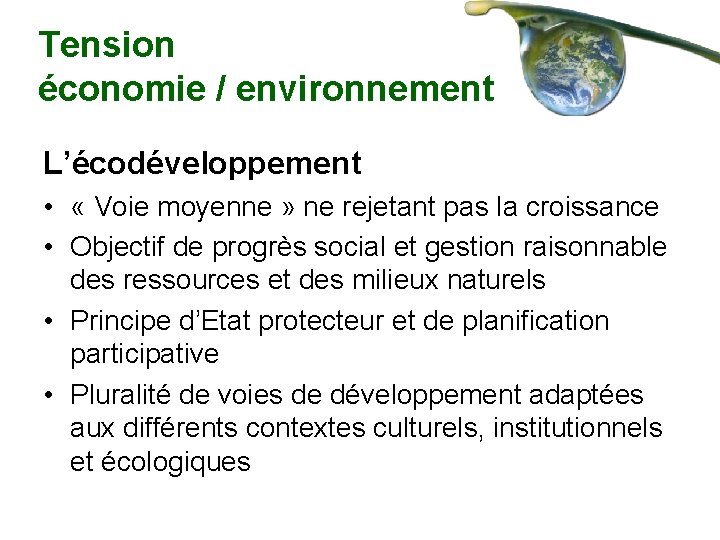 Tension économie / environnement L’écodéveloppement • « Voie moyenne » ne rejetant pas la