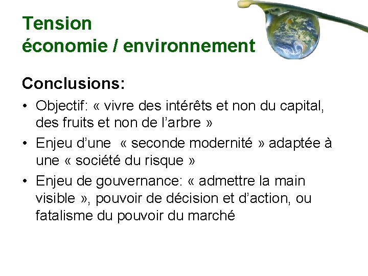 Tension économie / environnement Conclusions: • Objectif: « vivre des intérêts et non du