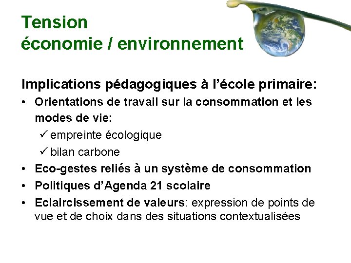 Tension économie / environnement Implications pédagogiques à l’école primaire: • Orientations de travail sur