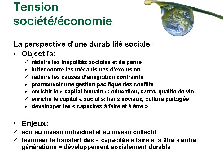 Tension société/économie La perspective d’une durabilité sociale: • Objectifs: ü ü ü ü réduire