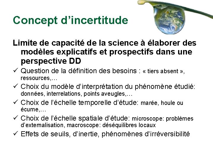 Concept d’incertitude Limite de capacité de la science à élaborer des modèles explicatifs et