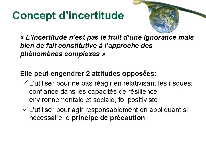 Concept d’incertitude « L’incertitude n’est pas le fruit d’une ignorance mais bien de fait