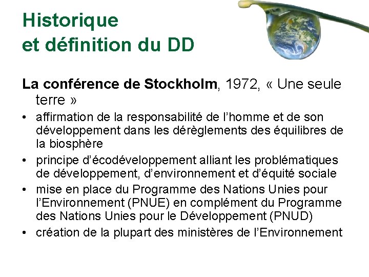 Historique et définition du DD La conférence de Stockholm, 1972, « Une seule terre