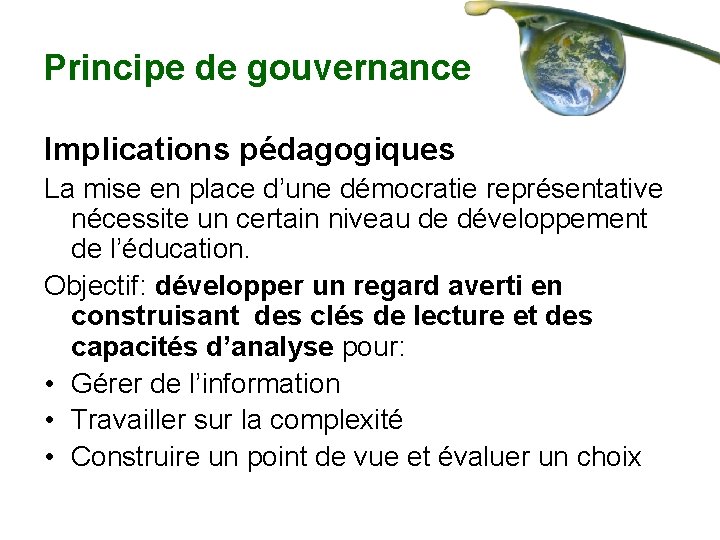 Principe de gouvernance Implications pédagogiques La mise en place d’une démocratie représentative nécessite un