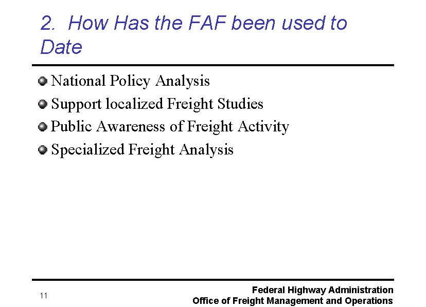 2. How Has the FAF been used to Date National Policy Analysis Support localized