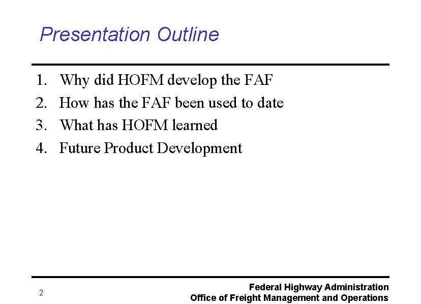 Presentation Outline 1. 2. 3. 4. 2 Why did HOFM develop the FAF How