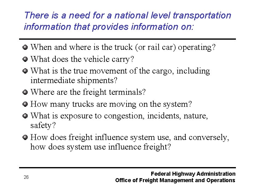 There is a need for a national level transportation information that provides information on: