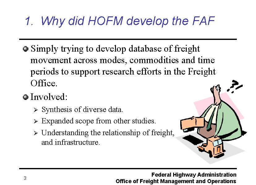 1. Why did HOFM develop the FAF Simply trying to develop database of freight