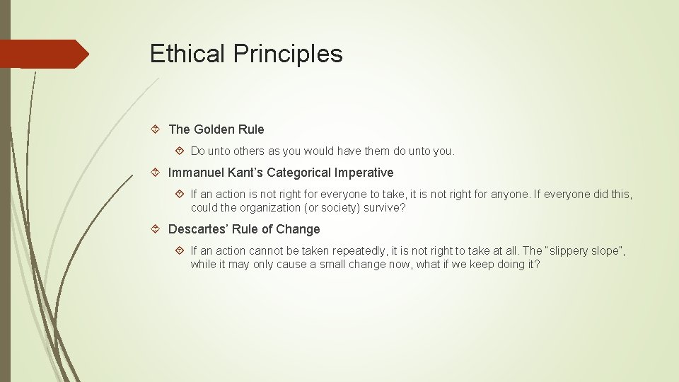 Ethical Principles The Golden Rule Do unto others as you would have them do