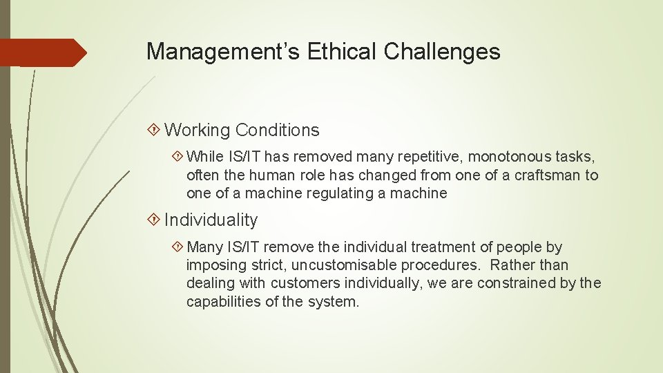 Management’s Ethical Challenges Working Conditions While IS/IT has removed many repetitive, monotonous tasks, often