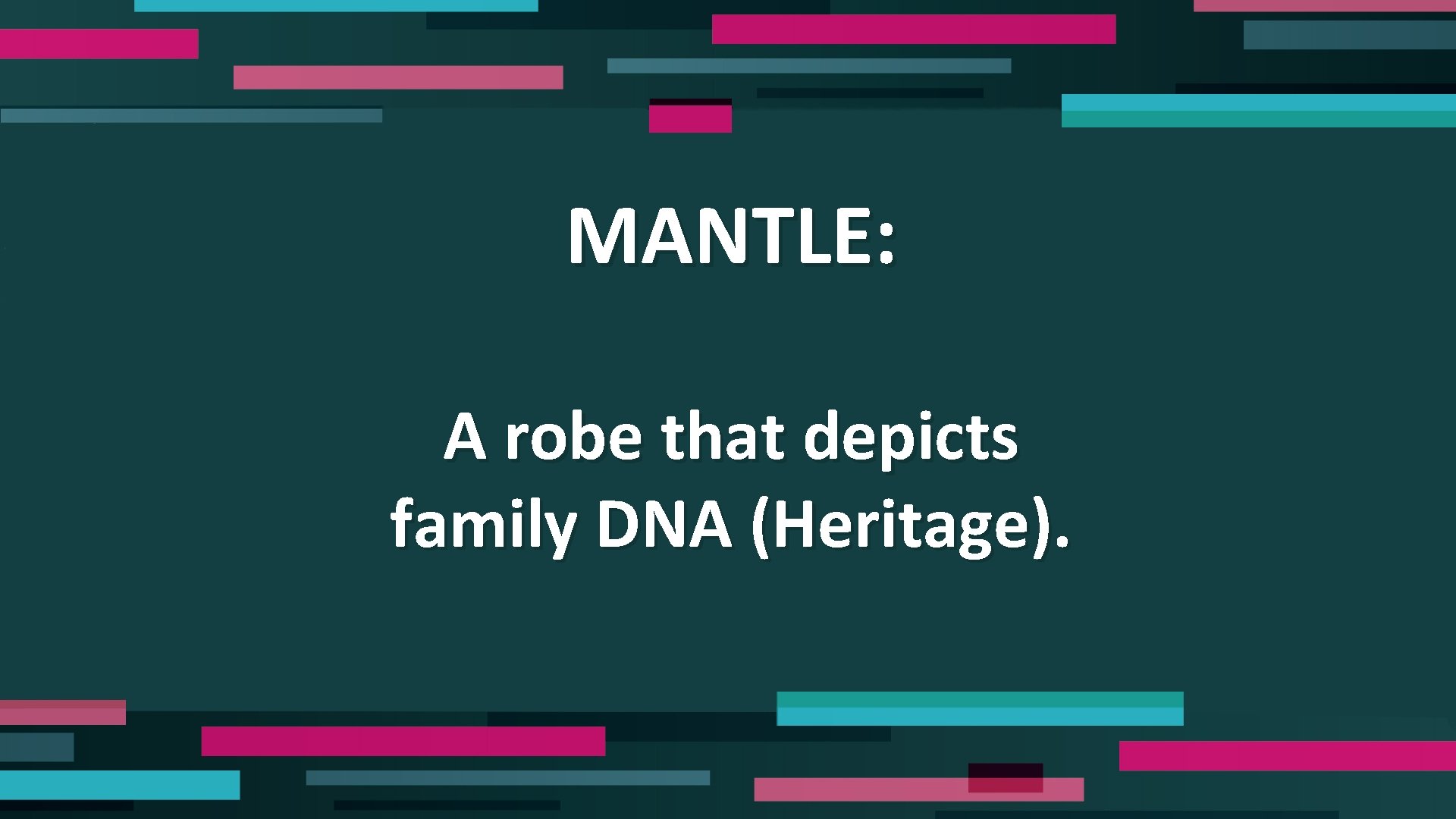 MANTLE: A robe that depicts family DNA (Heritage). 