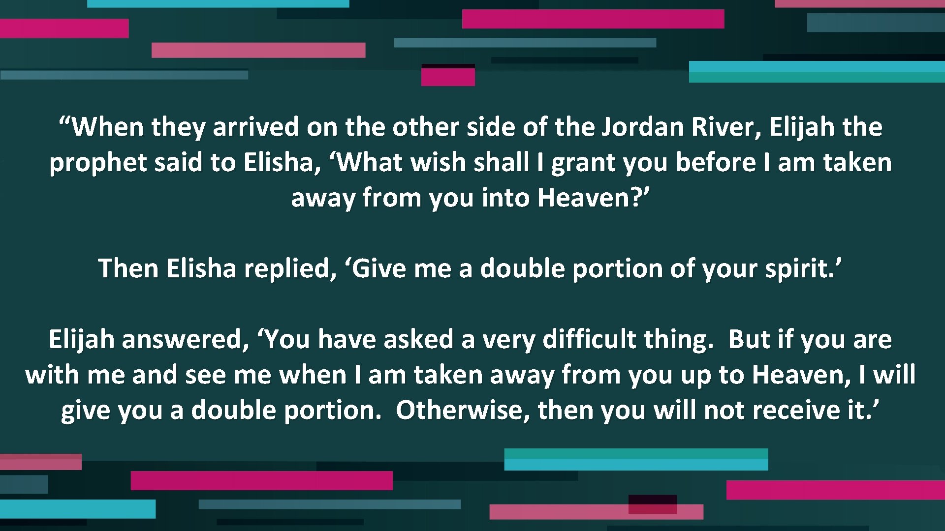 “When they arrived on the other side of the Jordan River, Elijah the prophet