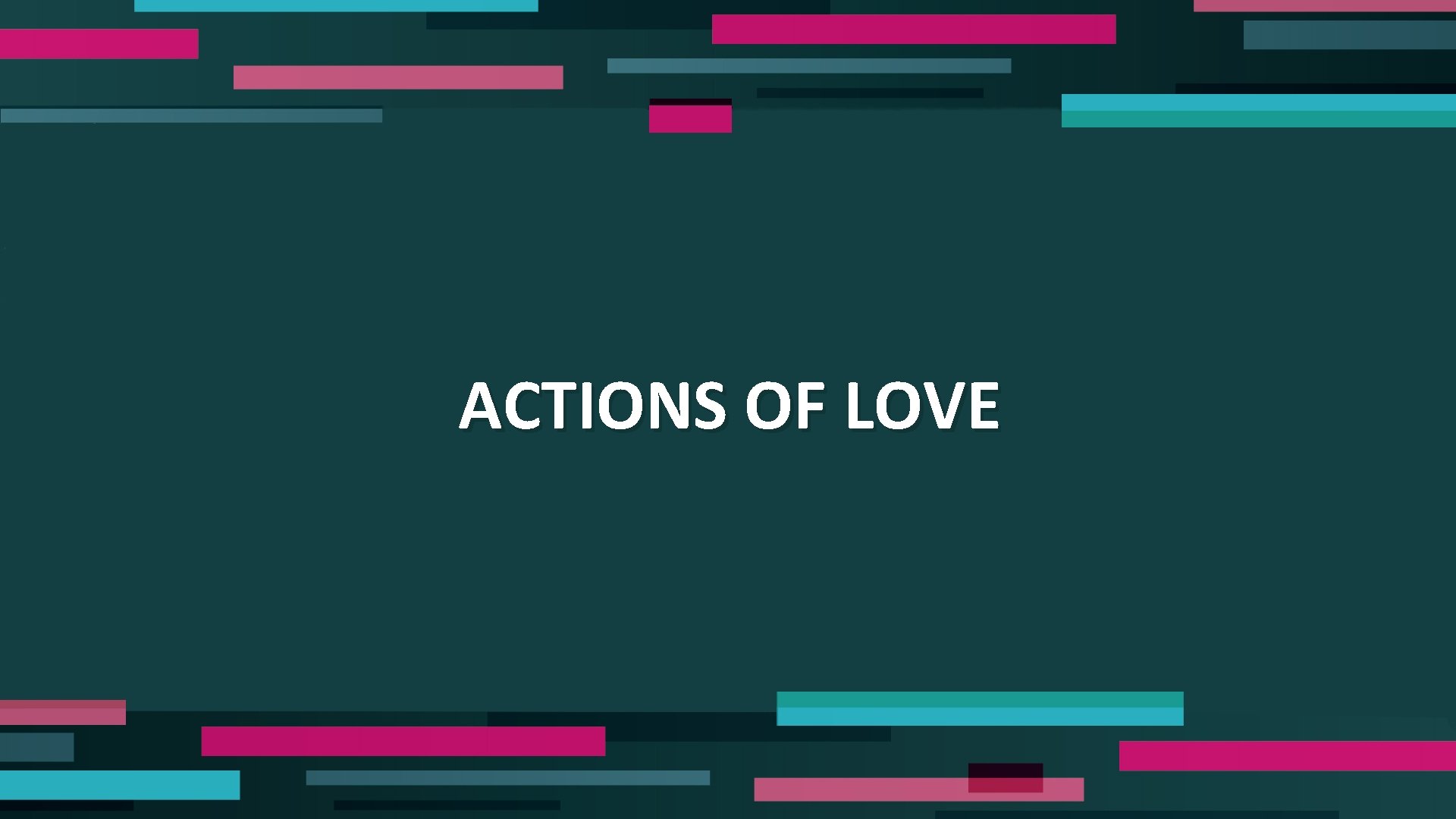 ACTIONS OF LOVE 