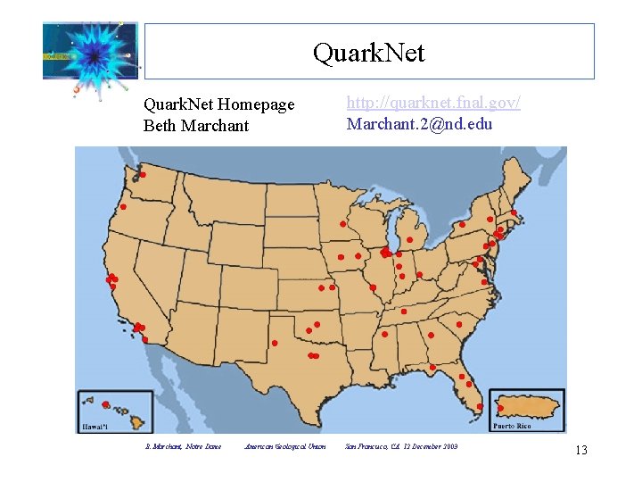 Quark. Net Websites Quark. Net Homepage Beth Marchant http: //quarknet. fnal. gov/ Marchant. 2@nd. Quark. Net Websites Quark. Net Homepage Beth Marchant http: //quarknet. fnal. gov/ Marchant. 2@nd.