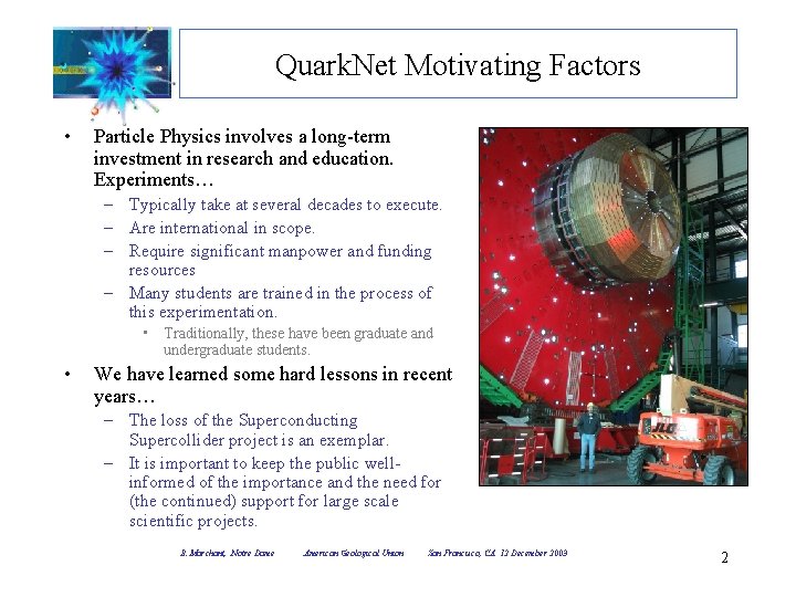 Quark. Net Motivating Factors • Particle Physics involves a long-term investment in research and Quark. Net Motivating Factors • Particle Physics involves a long-term investment in research and