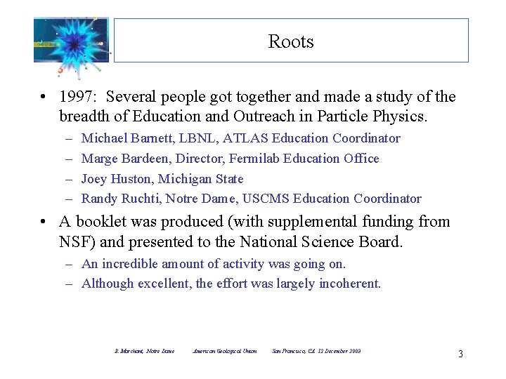 Roots • 1997: Several people got together and made a study of the breadth Roots • 1997: Several people got together and made a study of the breadth