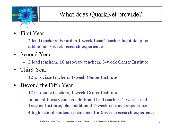 What does Quark. Net provide? • First Year – 2 lead teachers, Fermilab 1 What does Quark. Net provide? • First Year – 2 lead teachers, Fermilab 1