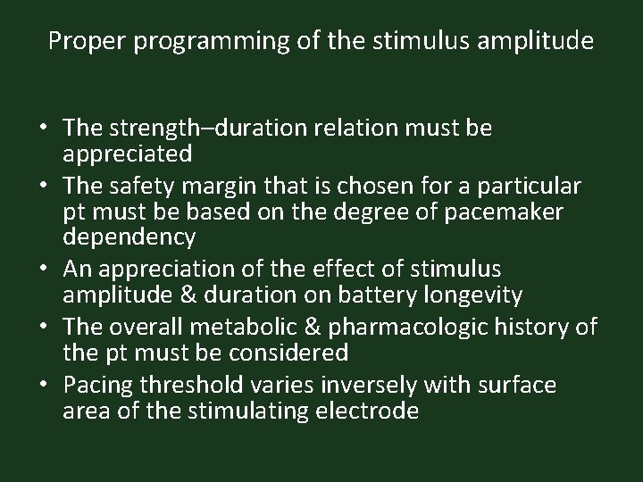 Proper programming of the stimulus amplitude • The strength–duration relation must be appreciated •